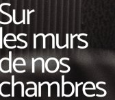 Sur les murs de nos chambres